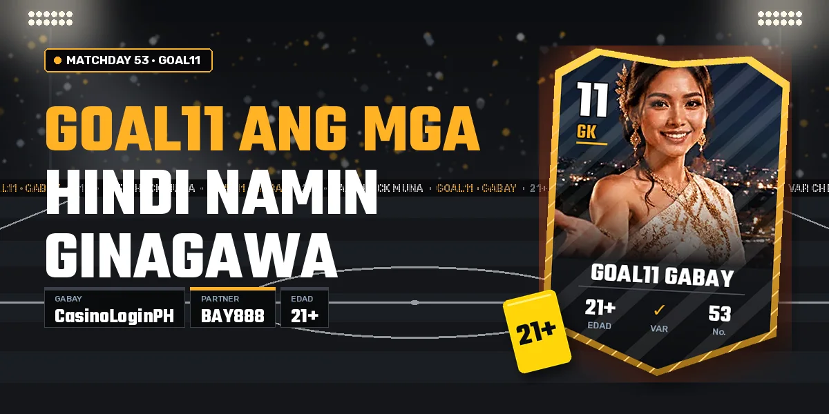 Talahanayan ng mga hindi ginagawa ng CasinoLoginPH sa GOAL11 gabay